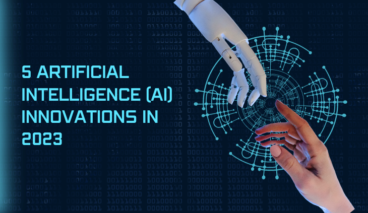 5 Artificial Intelligence (AI) Innovations in 2023