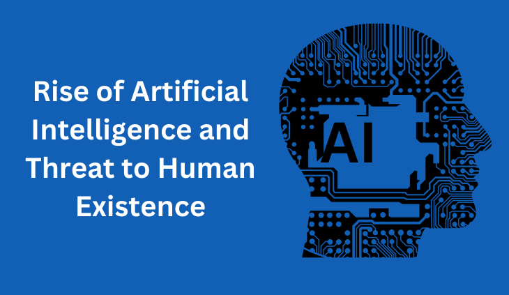 Rise of Artificial Intelligence and Threat to Human Existence